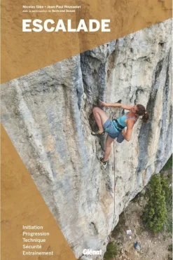 Glenat Escalade - Initiation, progression, technique, sécurité, entraînement